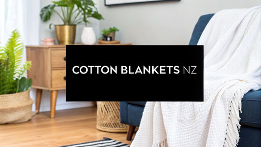 The Ultimate Guide to Cotton Blankets NZ